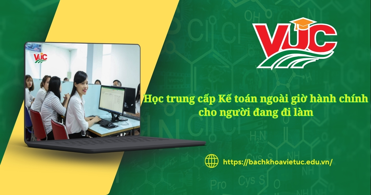 Học trung cấp Kế toán ngoài giờ hành chính cho người đang đi làm