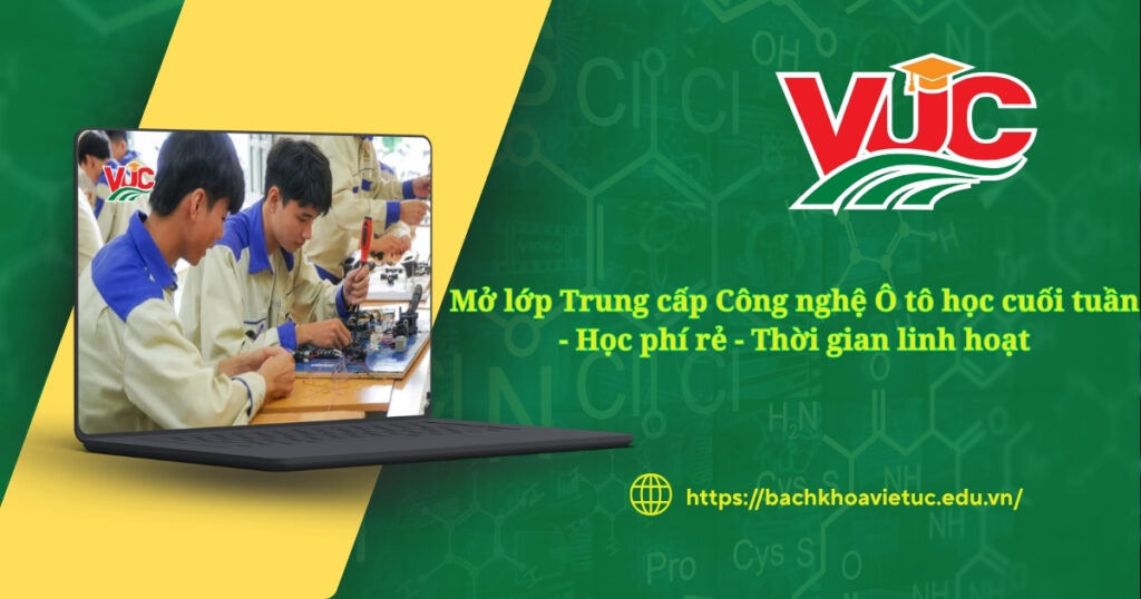 Mở lớp Trung cấp Công nghệ Ô tô học cuối tuần - Học phí rẻ - Thời gian linh hoạt