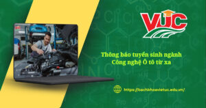 Thông báo tuyển sinh ngành Công nghệ Ô tô học từ xa