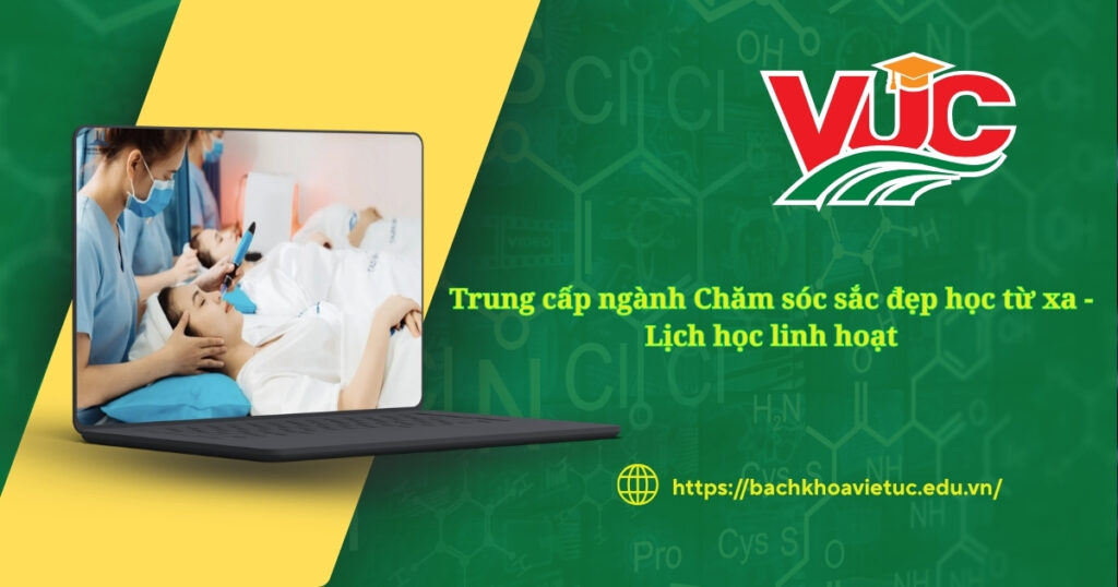 Trung cấp ngành Chăm sóc sắc đẹp học từ xa - Lịch học linh hoạt