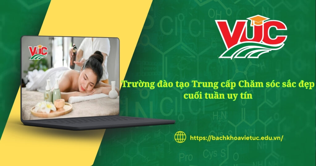 Trường đào tạo Trung cấp Chăm sóc sắc đẹp cuối tuần uy tín