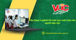 Văn bằng 2 ngành Kế toán học cuối tuần cho người bận rộn