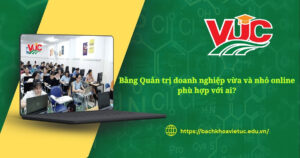 Bằng Quản trị doanh nghiệp vừa và nhỏ online phù hợp với ai?