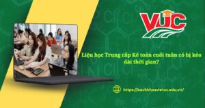 Liệu học Trung cấp Kế toán cuối tuần có bị kéo dài thời gian?