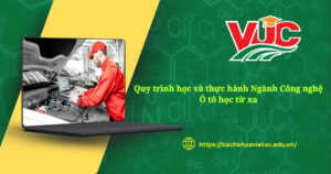 Quy trình học và thực hành Ngành Công nghệ Ô tô học từ xa
