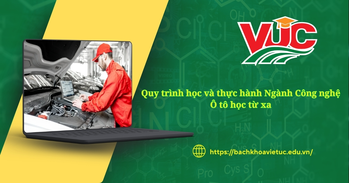 Quy trình học và thực hành Ngành Công nghệ Ô tô học từ xa