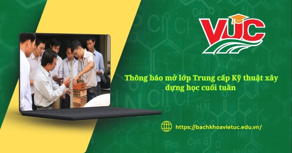 Thông báo mở lớp Trung cấp Kỹ thuật xây dựng học cuối tuần