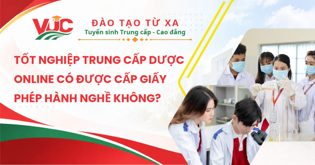 Tốt nghiệp Trung cấp Dược Online có được cấp Chứng chỉ hành nghề không?